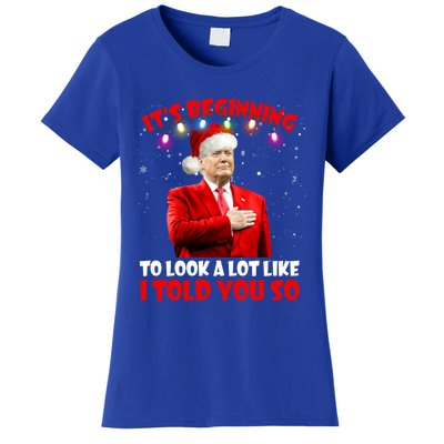 It's Beginning To Look A Lot Like I Told You So Trump Xmas Funny Gift Women's T-Shirt