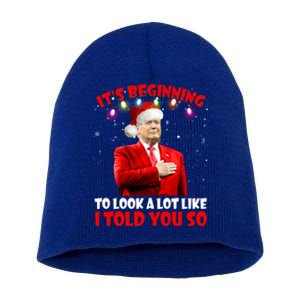 It's Beginning To Look A Lot Like I Told You So Trump Xmas Funny Gift Short Acrylic Beanie