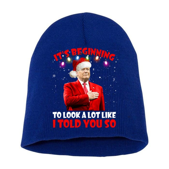 It's Beginning To Look A Lot Like I Told You So Trump Xmas Funny Gift Short Acrylic Beanie