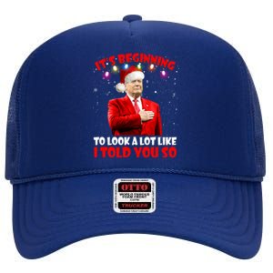 It's Beginning To Look A Lot Like I Told You So Trump Xmas Funny Gift High Crown Mesh Back Trucker Hat