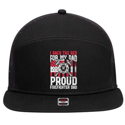 I Back The Red For My Dad Proud Firefighter Firefighter Dad Gift 7 Panel Mesh Trucker Snapback Hat