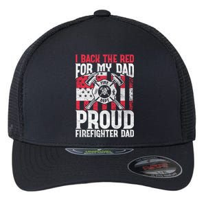 I Back The Red For My Dad Proud Firefighter Firefighter Dad Gift Flexfit Unipanel Trucker Cap