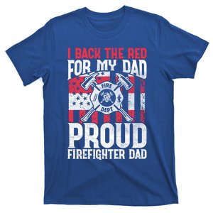 I Back The Red For My Dad Proud Firefighter Firefighter Dad Gift T-Shirt