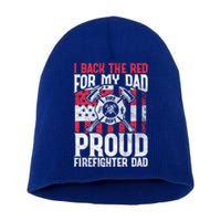 I Back The Red For My Dad Proud Firefighter Firefighter Dad Gift Short Acrylic Beanie