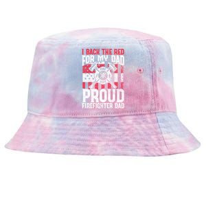 I Back The Red For My Dad Proud Firefighter Firefighter Dad Gift Tie-Dyed Bucket Hat