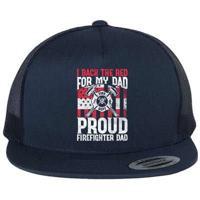 I Back The Red For My Dad Proud Firefighter Firefighter Dad Gift Flat Bill Trucker Hat