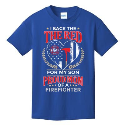 I Back The Red For My Son Proud Mom Of A Firefighter Gift Kids T-Shirt