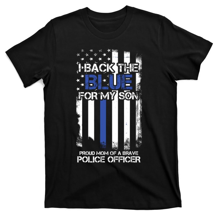 I Back The Blue For My Son Proud Mom Of A Police Officer T-Shirt