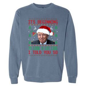 It's Beginning To Look A Lot Like I Told You So Trump Xmas Cool Gift Garment-Dyed Sweatshirt