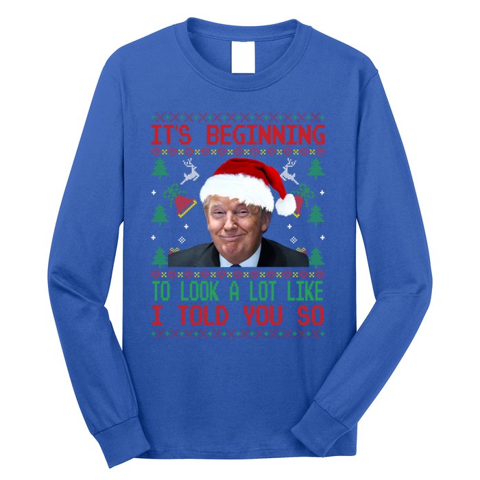 It's Beginning To Look A Lot Like I Told You So Trump Xmas Cool Gift Long Sleeve Shirt