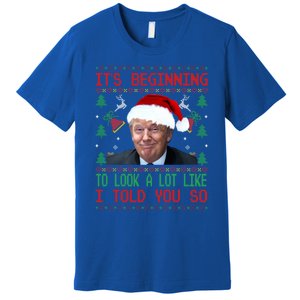 It's Beginning To Look A Lot Like I Told You So Trump Xmas Cool Gift Premium T-Shirt