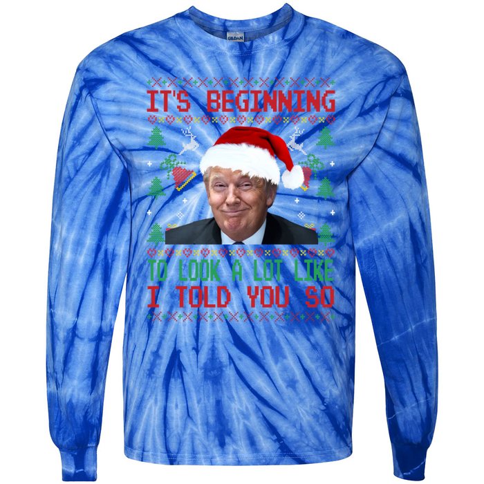 It's Beginning To Look A Lot Like I Told You So Trump Xmas Cool Gift Tie-Dye Long Sleeve Shirt