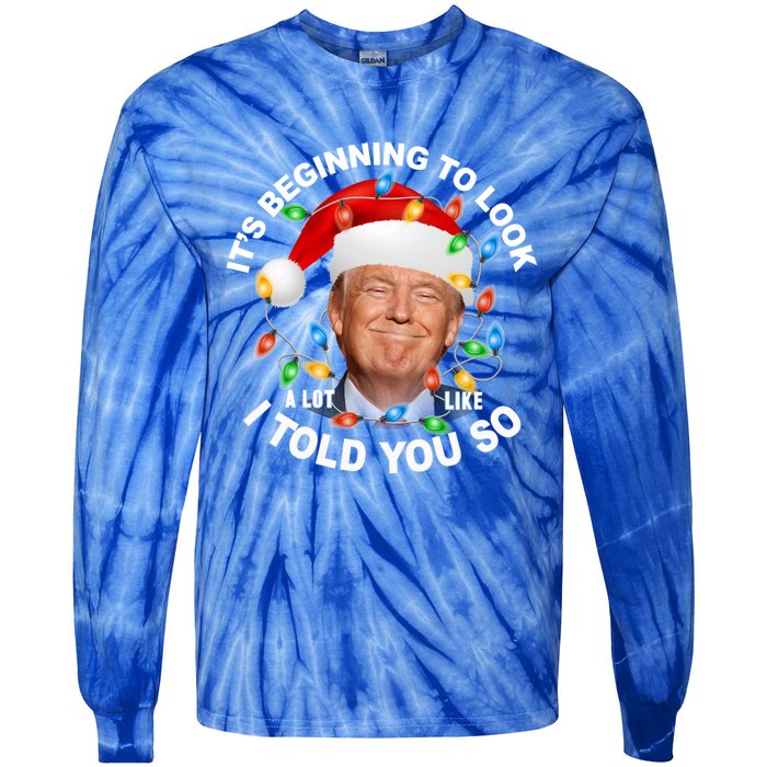 It's Beginning To Look A Lot Like I Told You So Trump Xmas Cute Gift Tie-Dye Long Sleeve Shirt