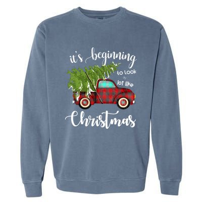 Its Beginning To Look A Lot Like Christmas Vintage Truck Gift Garment-Dyed Sweatshirt