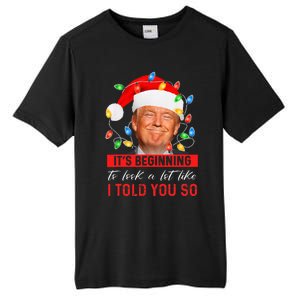 It's Beginning To Look A Lot Like I Told You So Trump Xmas Tall Fusion ChromaSoft Performance T-Shirt