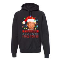 It's Beginning To Look A Lot Like I Told You So Trump Xmas Premium Hoodie