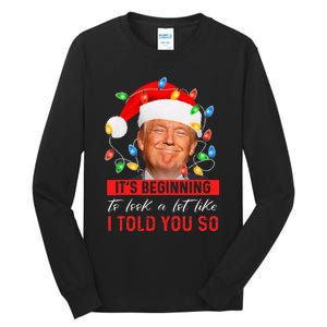 It's Beginning To Look A Lot Like I Told You So Trump Xmas Tall Long Sleeve T-Shirt