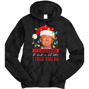 It's Beginning To Look A Lot Like I Told You So Trump Xmas Tie Dye Hoodie