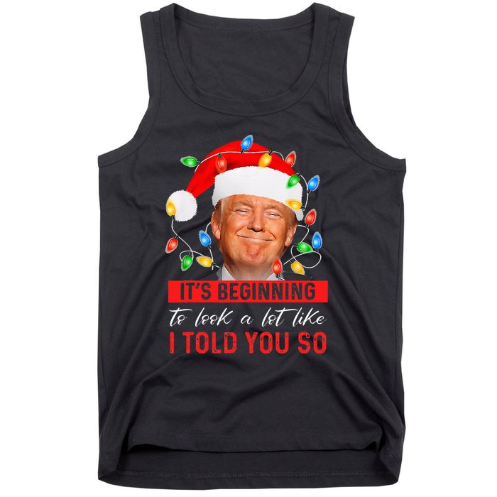 It's Beginning To Look A Lot Like I Told You So Trump Xmas Tank Top