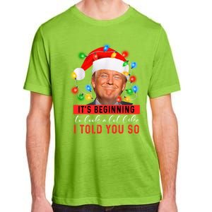 It's Beginning To Look A Lot Like I Told You So Trump Xmas Great Gift Adult ChromaSoft Performance T-Shirt