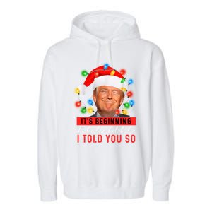 It's Beginning To Look A Lot Like I Told You So Trump Xmas Great Gift Garment-Dyed Fleece Hoodie