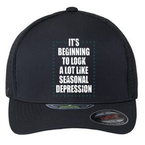 Its Beginning To Look A Lot Like Seasonal Depression Funny Winter Flexfit Unipanel Trucker Cap