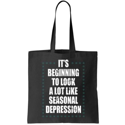 Its Beginning To Look A Lot Like Seasonal Depression Funny Winter Bag