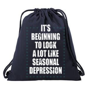 Its Beginning To Look A Lot Like Seasonal Depression Funny Winter Drawstring Bag