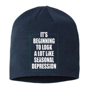 Its Beginning To Look A Lot Like Seasonal Depression Funny Winter Sustainable Beanie