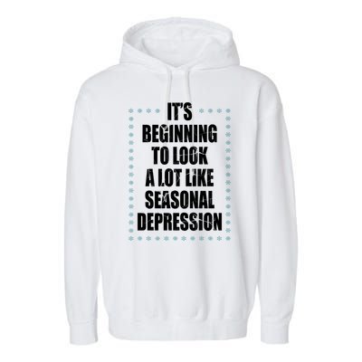 Its Beginning To Look A Lot Like Seasonal Depression Funny Winter Garment-Dyed Fleece Hoodie