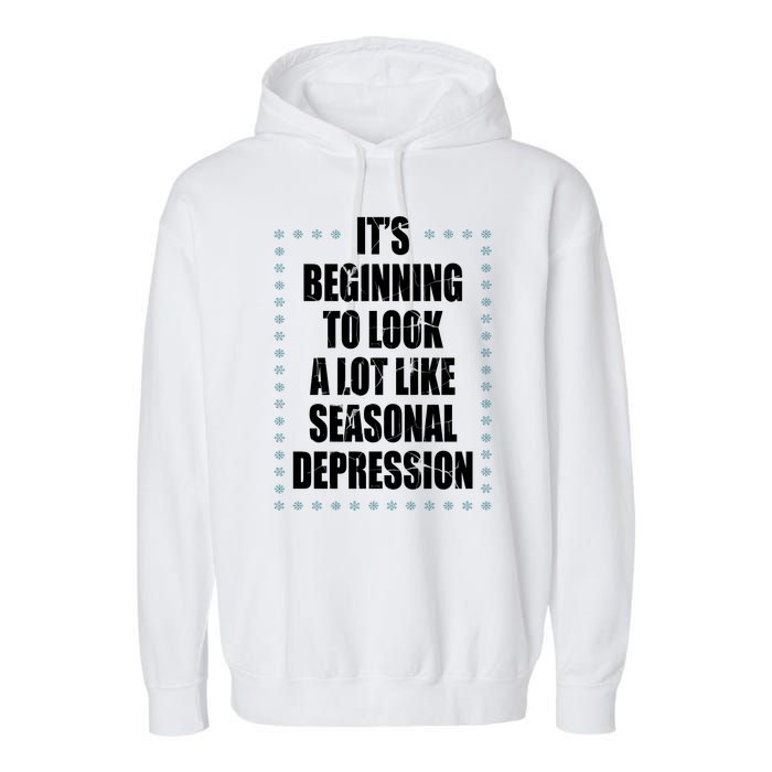 Its Beginning To Look A Lot Like Seasonal Depression Funny Winter Garment-Dyed Fleece Hoodie