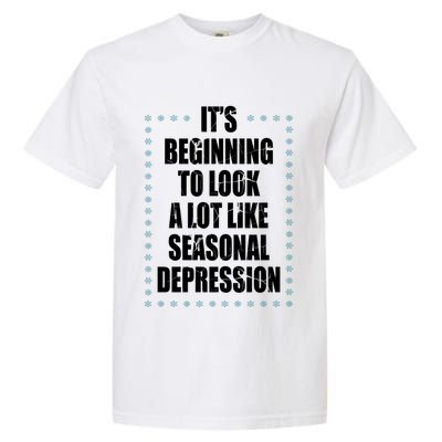 Its Beginning To Look A Lot Like Seasonal Depression Funny Winter Garment-Dyed Heavyweight T-Shirt