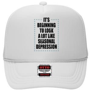 Its Beginning To Look A Lot Like Seasonal Depression Funny Winter High Crown Mesh Back Trucker Hat