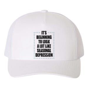 Its Beginning To Look A Lot Like Seasonal Depression Funny Winter Yupoong Adult 5-Panel Trucker Hat