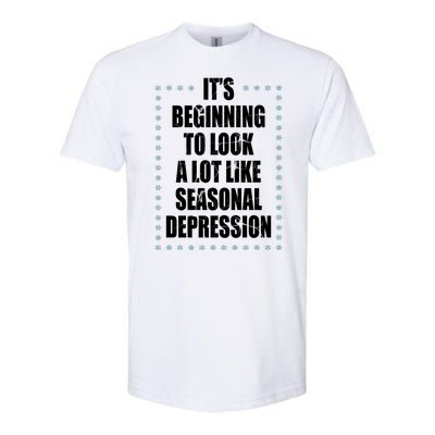 Its Beginning To Look A Lot Like Seasonal Depression Funny Winter Softstyle® CVC T-Shirt