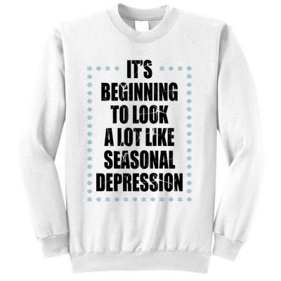 Its Beginning To Look A Lot Like Seasonal Depression Funny Winter Sweatshirt