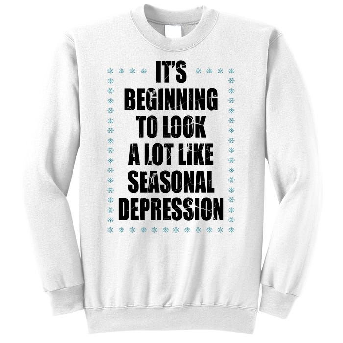 Its Beginning To Look A Lot Like Seasonal Depression Funny Winter Sweatshirt