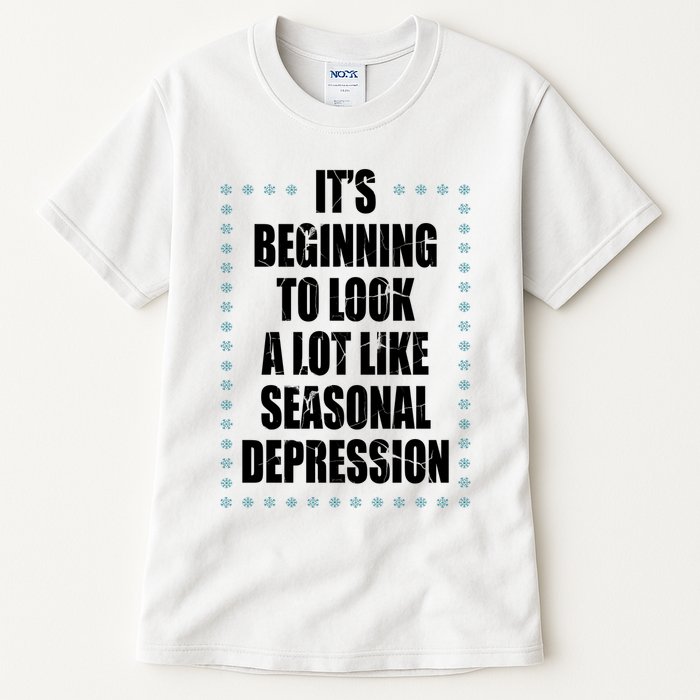 Its Beginning To Look A Lot Like Seasonal Depression Funny Winter Tall T-Shirt