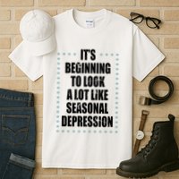 Its Beginning To Look A Lot Like Seasonal Depression Funny Winter Tall T-Shirt