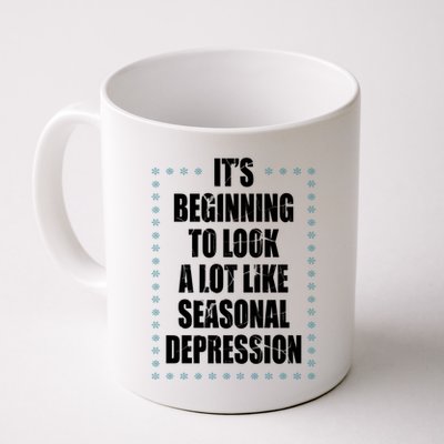 Its Beginning To Look A Lot Like Seasonal Depression Funny Winter Mug