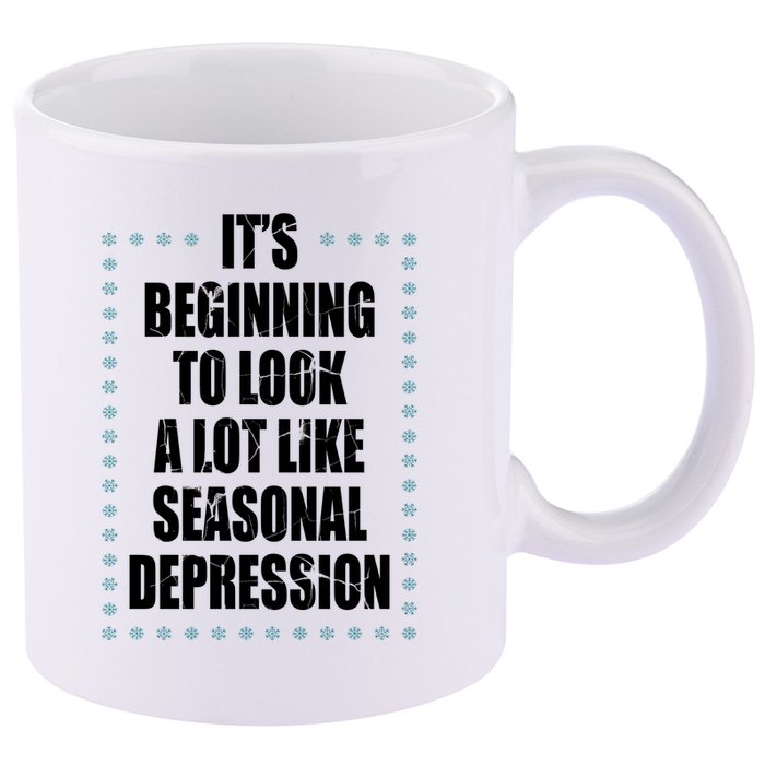 Its Beginning To Look A Lot Like Seasonal Depression Funny Winter 11oz C Handle Ceramic Mug