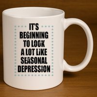 Its Beginning To Look A Lot Like Seasonal Depression Funny Winter 11oz C Handle Ceramic Mug
