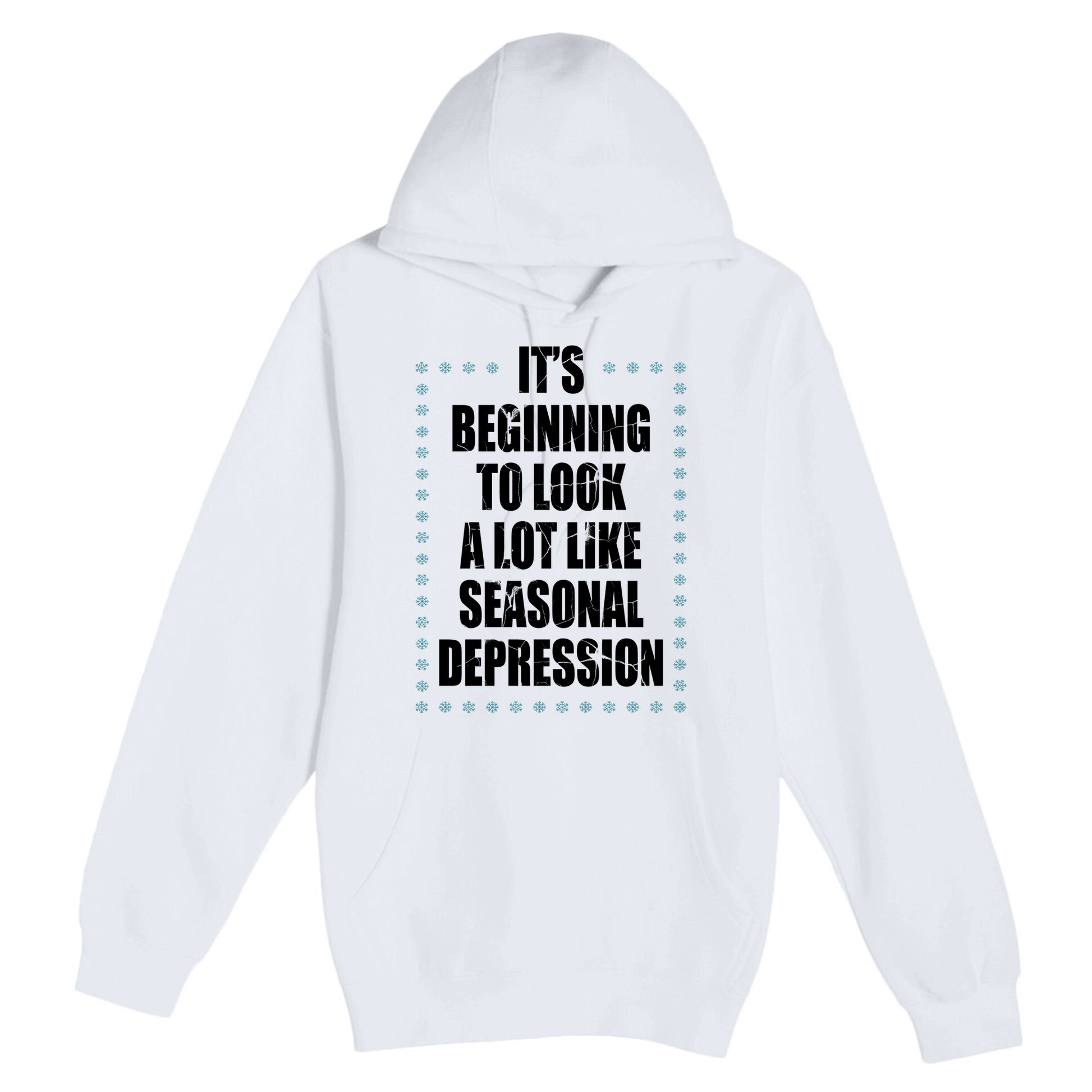 Its Beginning To Look A Lot Like Seasonal Depression Funny Winter Premium Pullover Hoodie