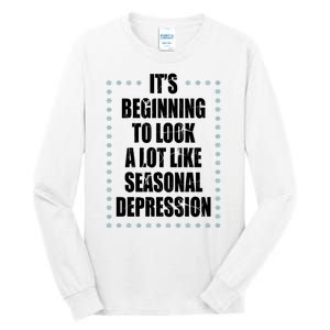 Its Beginning To Look A Lot Like Seasonal Depression Funny Winter Tall Long Sleeve T-Shirt