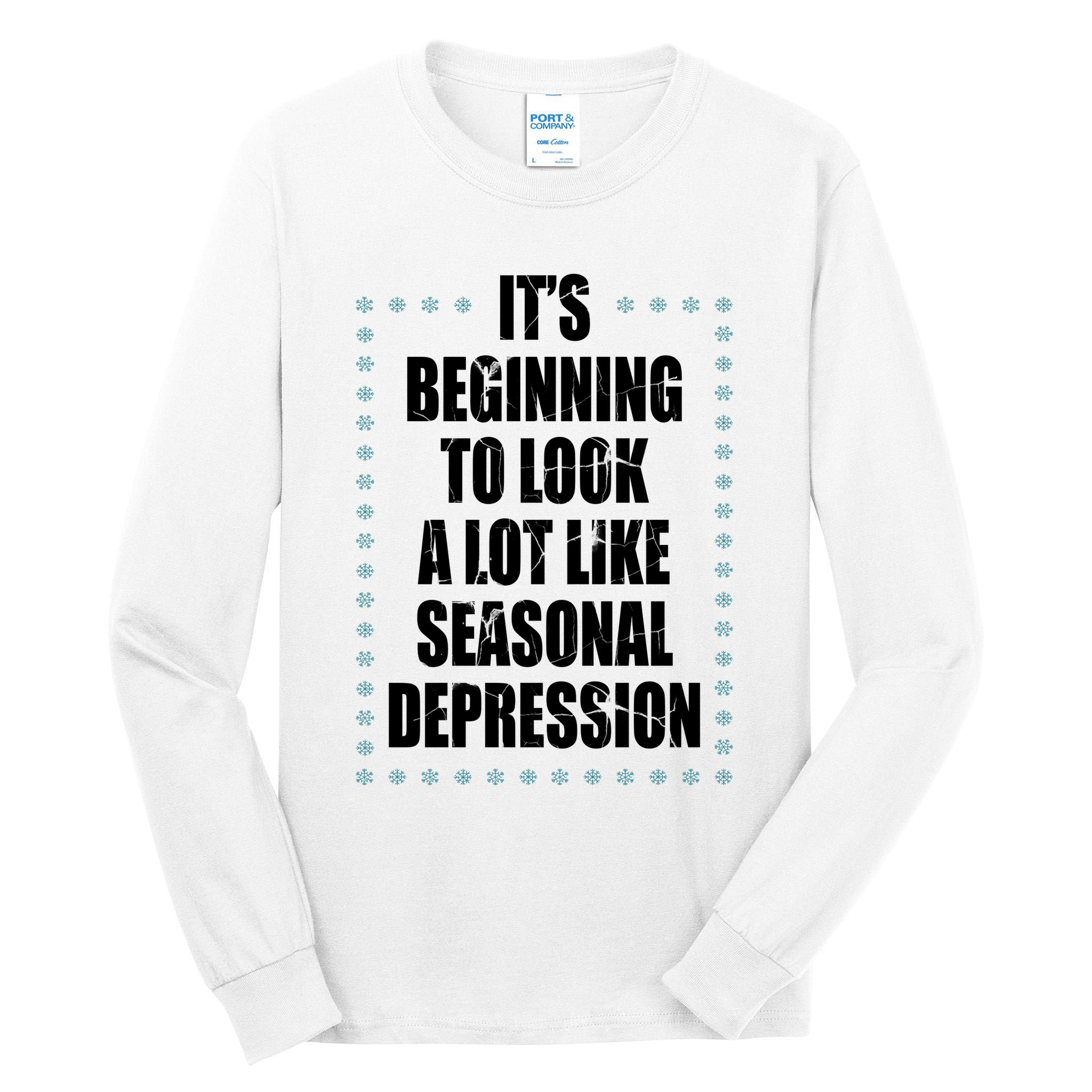 Its Beginning To Look A Lot Like Seasonal Depression Funny Winter Tall Long Sleeve T-Shirt