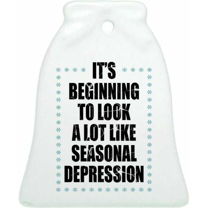 Its Beginning To Look A Lot Like Seasonal Depression Funny Winter Ceramic Bell Ornament