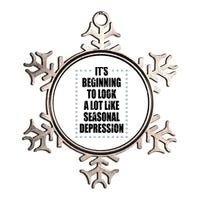 Its Beginning To Look A Lot Like Seasonal Depression Funny Winter Metallic Star Ornament