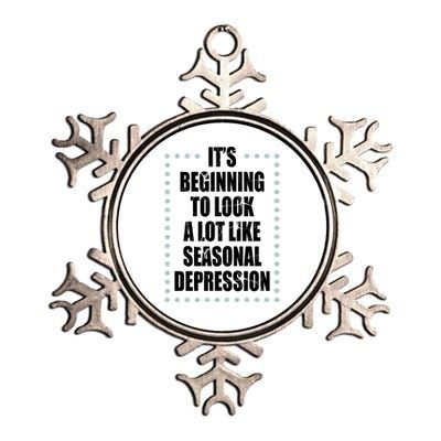 Its Beginning To Look A Lot Like Seasonal Depression Funny Winter Metallic Star Ornament