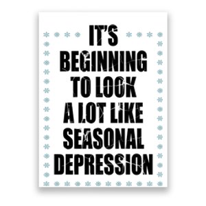 Its Beginning To Look A Lot Like Seasonal Depression Funny Winter Poster