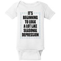 Its Beginning To Look A Lot Like Seasonal Depression Funny Winter Baby Bodysuit